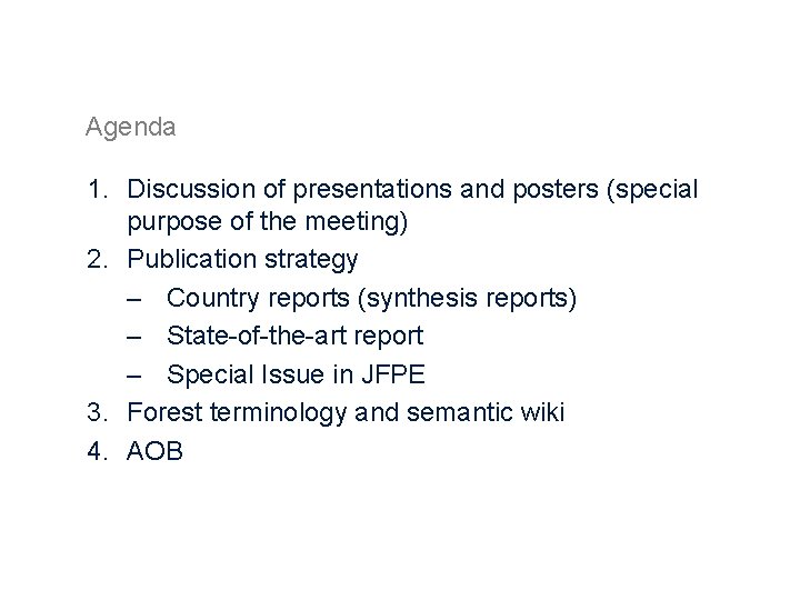 Agenda 1. Discussion of presentations and posters (special purpose of the meeting) 2. Publication