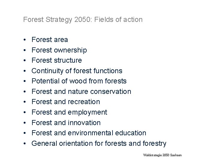 Forest Strategy 2050: Fields of action • • • Forest area Forest ownership Forest