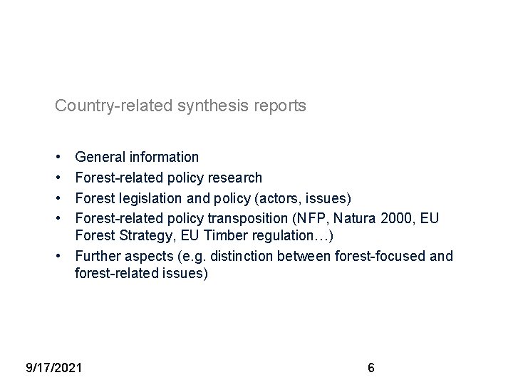 Country-related synthesis reports • • General information Forest-related policy research Forest legislation and policy