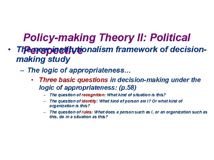  • Policy-making Theory II: Political The new institutionalism framework of decision. Perspective making