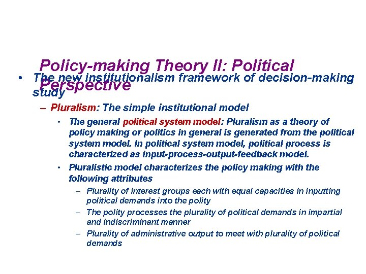  • Policy-making Theory II: Political The new institutionalism framework of decision-making Perspective study