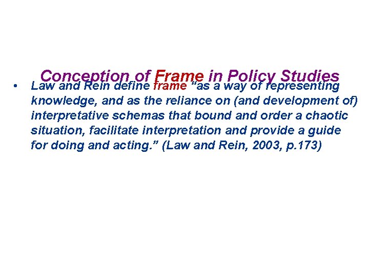  • Conception of Frame in Policy Studies Law and Rein define frame “as