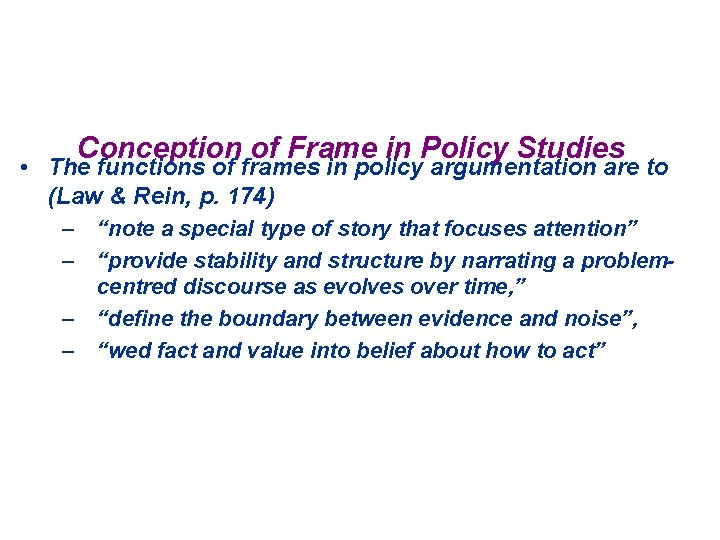 Conception of Frame in Policy Studies • The functions of frames in policy argumentation