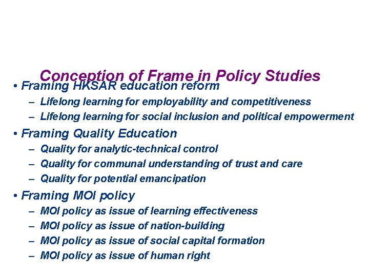 Conception of Frame in Policy Studies • Framing HKSAR education reform – Lifelong learning