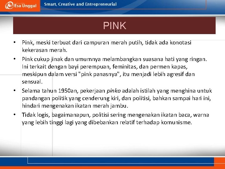 PINK • Pink, meski terbuat dari campuran merah putih, tidak ada konotasi kekerasan merah.