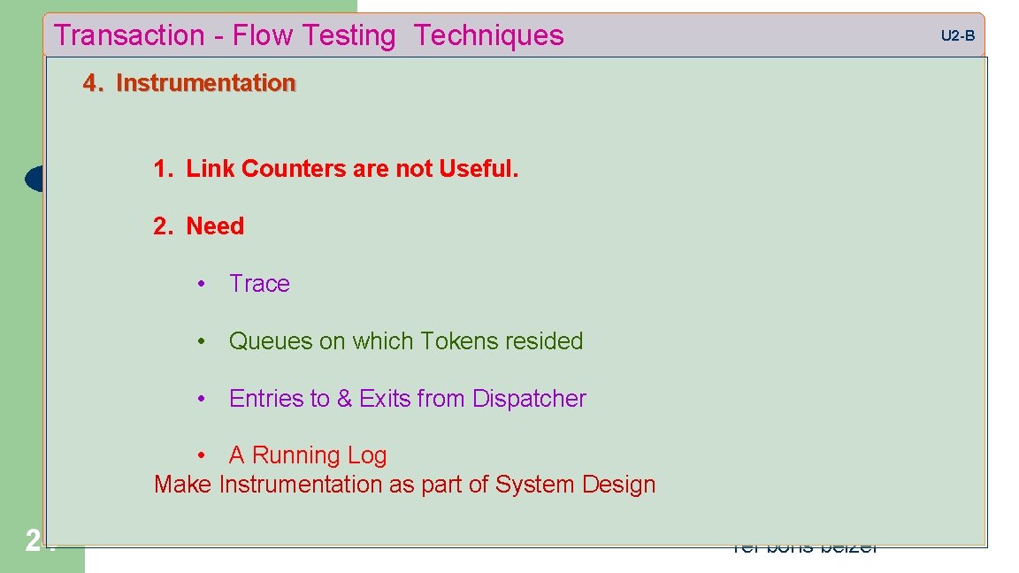 Transaction - Flow Testing Techniques U 2 -B 4. Instrumentation 1. Link Counters are