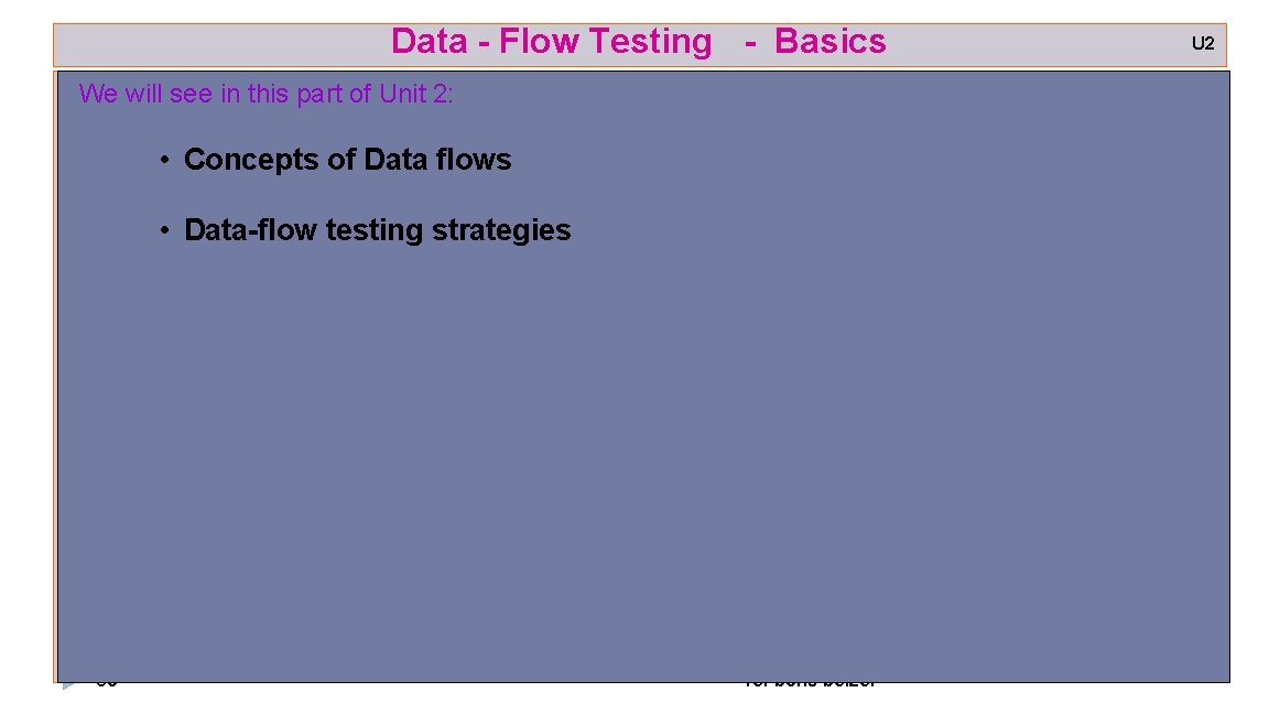 Data - Flow Testing - Basics We will see in this part of Unit