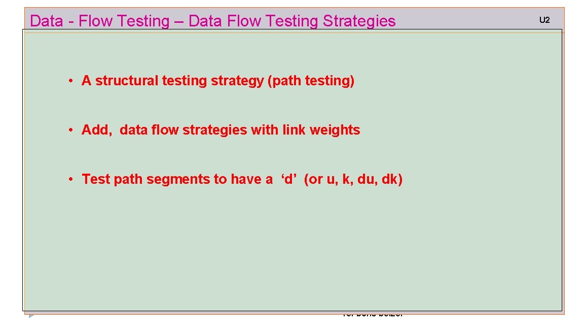 Data - Flow Testing – Data Flow Testing Strategies • A structural testing strategy