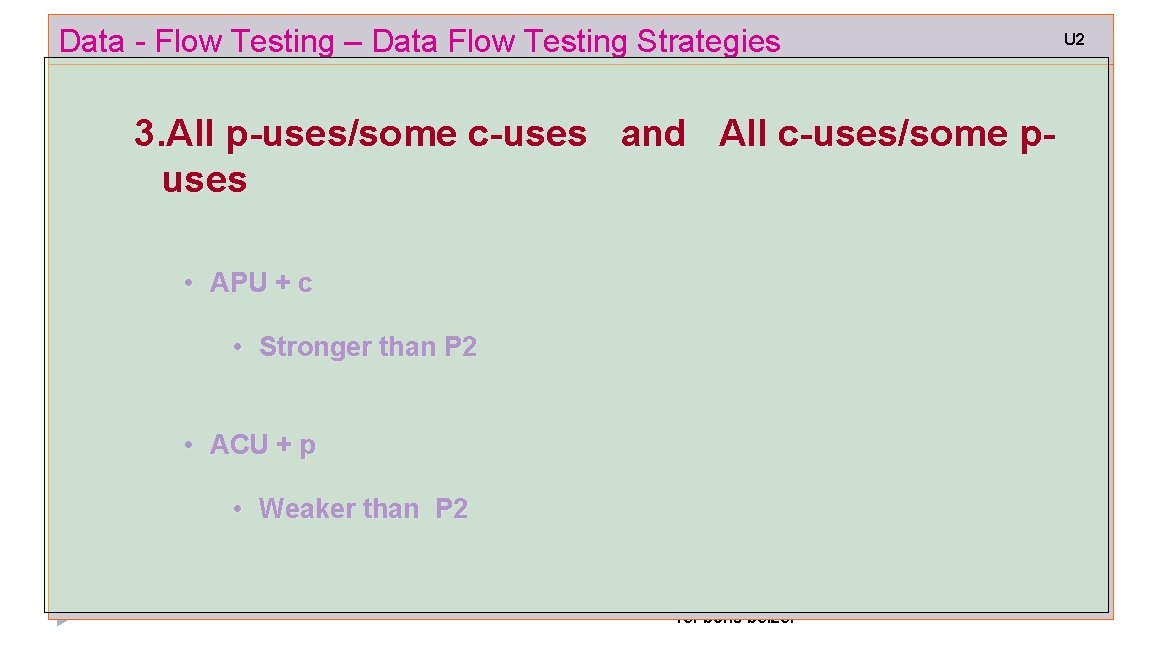 Data - Flow Testing – Data Flow Testing Strategies 3. All p-uses/some c-uses and