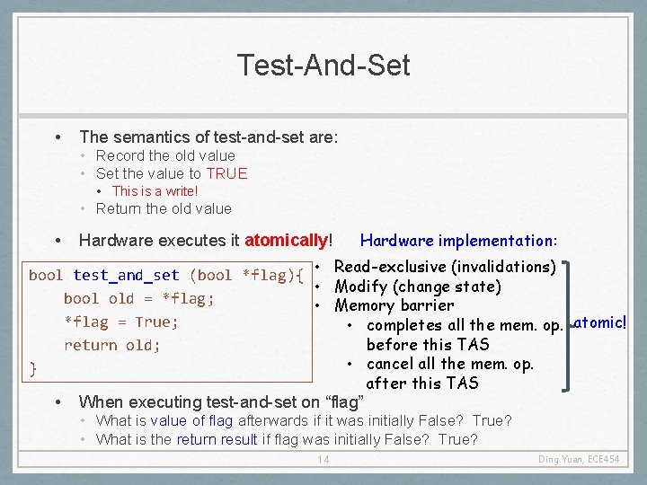 Test-And-Set • The semantics of test-and-set are: • Record the old value • Set