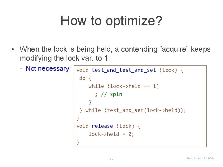 How to optimize? • When the lock is being held, a contending “acquire” keeps