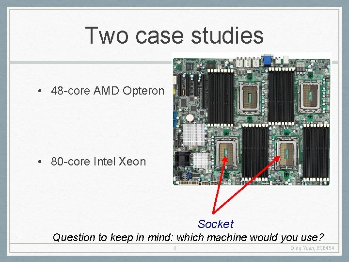Two case studies • 48 -core AMD Opteron • 80 -core Intel Xeon Socket