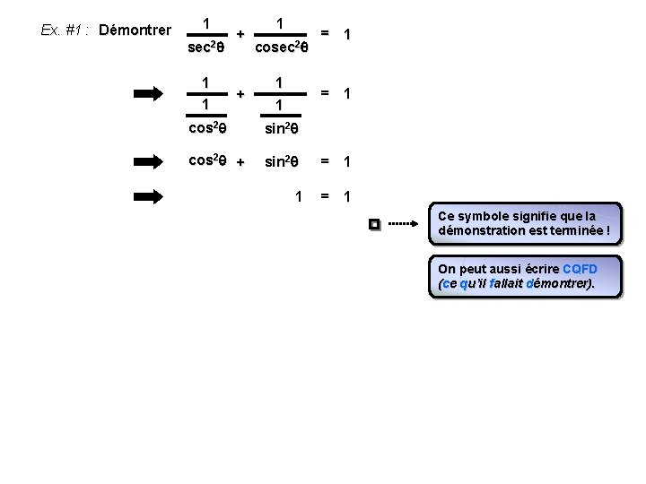 Ex. #1 : Démontrer 1 sec 2 1 1 + + 1 cosec 2 Ex. #1 : Démontrer 1 sec 2 1 1 + + 1 cosec 2