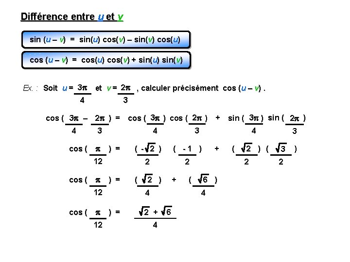 Différence entre u et v sin (u – v) = sin(u) cos(v) – sin(v) Différence entre u et v sin (u – v) = sin(u) cos(v) – sin(v)