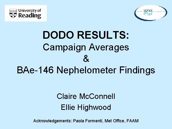DODO RESULTS: Campaign Averages & BAe-146 Nephelometer Findings Claire Mc. Connell Ellie Highwood Acknowledgements: