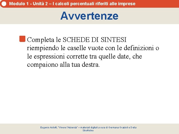 Modulo 1 - Unità 2 – I calcoli percentuali riferiti alle imprese Avvertenze Completa