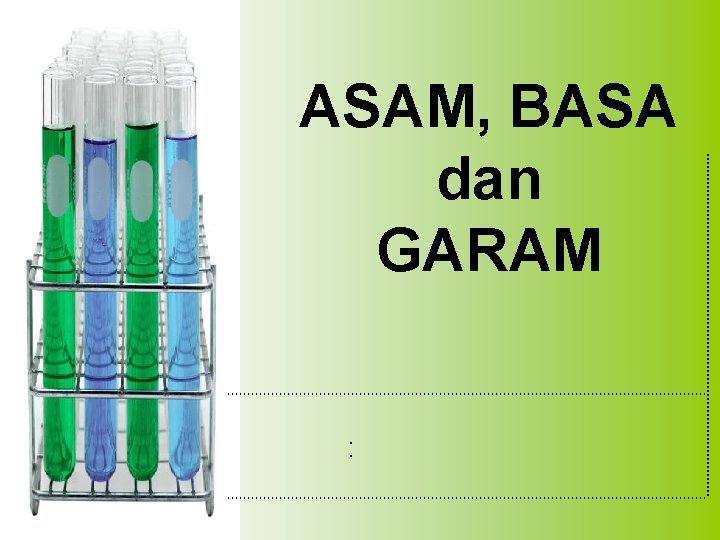 ASAM, BASA dan GARAM : 