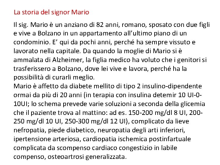 La storia del signor Mario Il sig. Mario è un anziano di 82 anni,