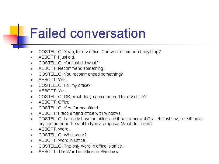 Failed conversation n n n n COSTELLO: Yeah, for my office. Can you recommend