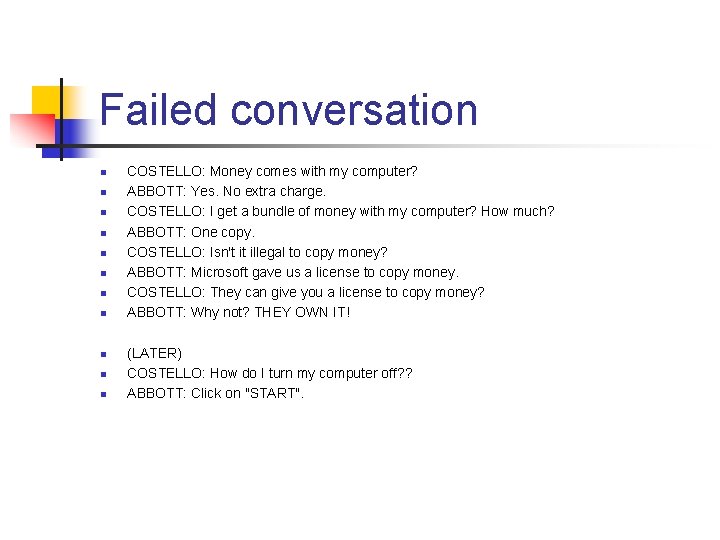 Failed conversation n n COSTELLO: Money comes with my computer? ABBOTT: Yes. No extra