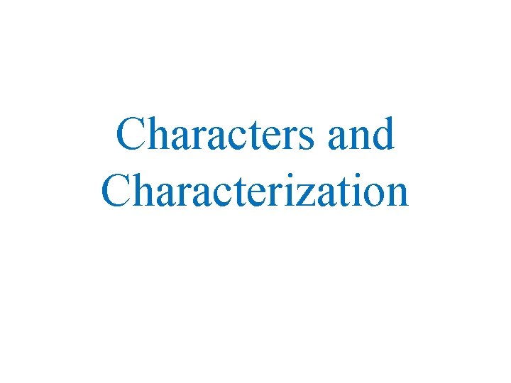 Characters and Characterization 