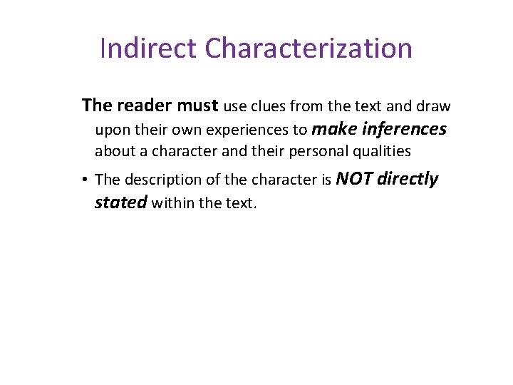 Indirect Characterization The reader must use clues from the text and draw upon their