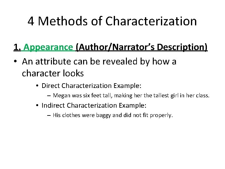 4 Methods of Characterization 1. Appearance (Author/Narrator’s Description) • An attribute can be revealed