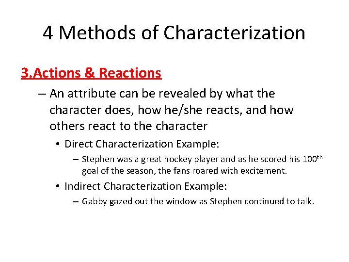 4 Methods of Characterization 3. Actions & Reactions – An attribute can be revealed