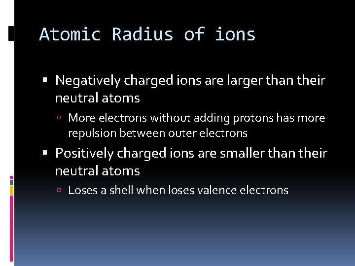 Atomic Radius of ions Negatively charged ions are larger than their neutral atoms More