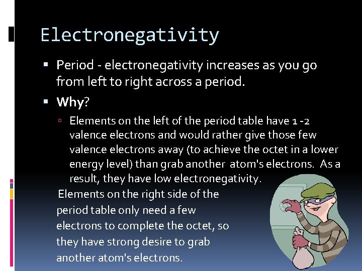 Electronegativity Period - electronegativity increases as you go from left to right across a