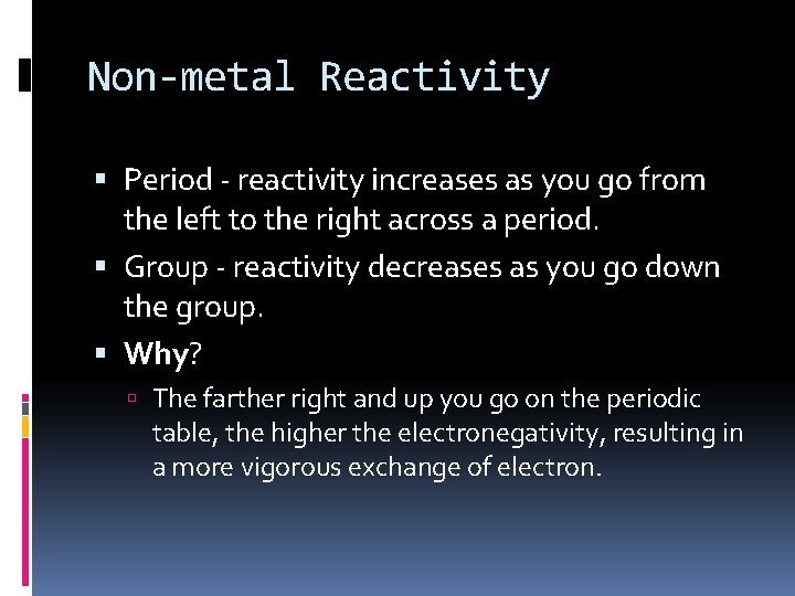 Non-metal Reactivity Period - reactivity increases as you go from the left to the