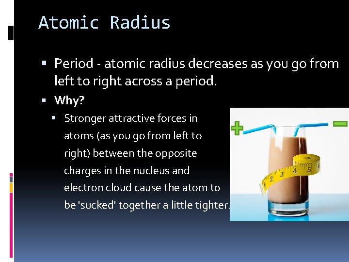 Atomic Radius Period - atomic radius decreases as you go from left to right