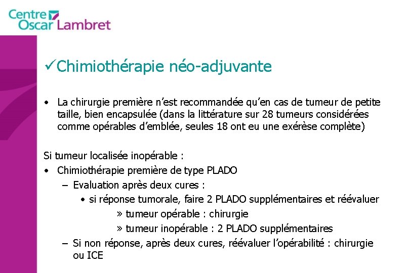 üChimiothérapie néo-adjuvante • La chirurgie première n’est recommandée qu’en cas de tumeur de petite