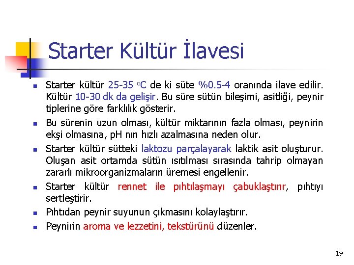 Starter Kültür İlavesi n n n Starter kültür 25 -35 o. C de ki