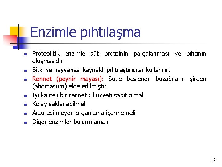 Enzimle pıhtılaşma n n n n Proteolitik enzimle süt proteinin parçalanması ve pıhtının oluşmasıdır.