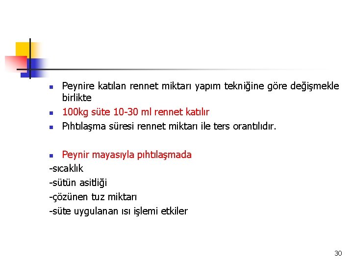 n n n Peynire katılan rennet miktarı yapım tekniğine göre değişmekle birlikte 100 kg