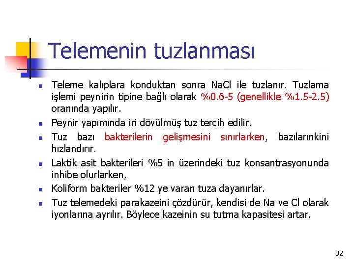 Telemenin tuzlanması n n n Teleme kalıplara konduktan sonra Na. Cl ile tuzlanır. Tuzlama