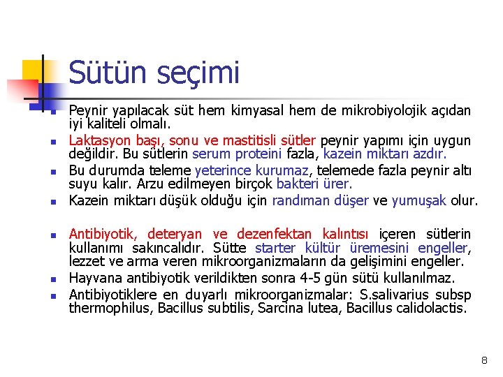 Sütün seçimi n n n n Peynir yapılacak süt hem kimyasal hem de mikrobiyolojik