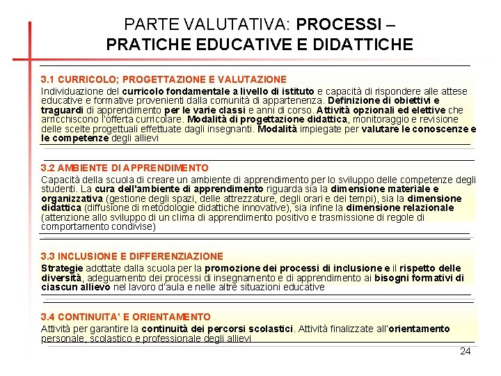 PARTE VALUTATIVA: PROCESSI – PRATICHE EDUCATIVE E DIDATTICHE 3. 1 CURRICOLO; PROGETTAZIONE E VALUTAZIONE