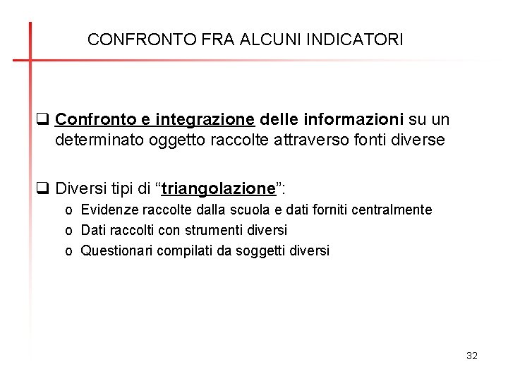 CONFRONTO FRA ALCUNI INDICATORI Confronto e integrazione delle informazioni su un determinato oggetto raccolte