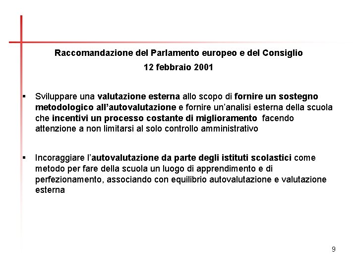 Raccomandazione del Parlamento europeo e del Consiglio 12 febbraio 2001 Sviluppare una valutazione esterna