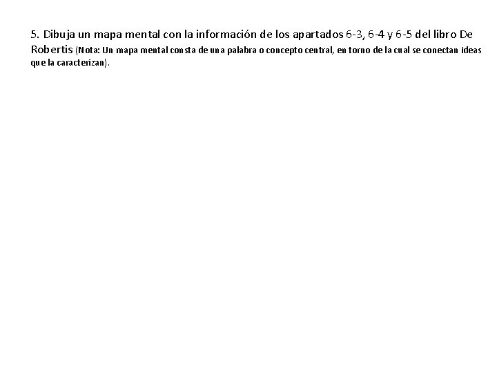 5. Dibuja un mapa mental con la información de los apartados 6 -3, 6 5. Dibuja un mapa mental con la información de los apartados 6 -3, 6