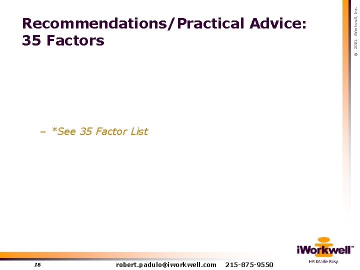 – *See 35 Factor List 18 robert. padulo@iworkwell. com 215 -875 -9550 © 2001