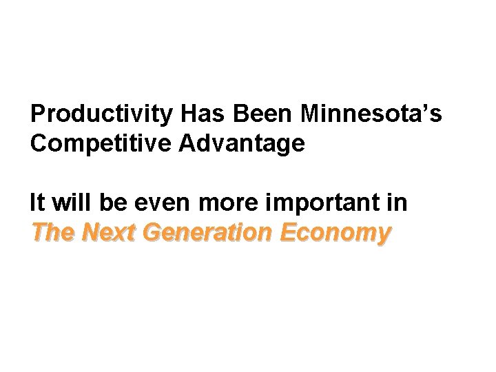 Productivity Has Been Minnesota’s Competitive Advantage It will be even more important in The