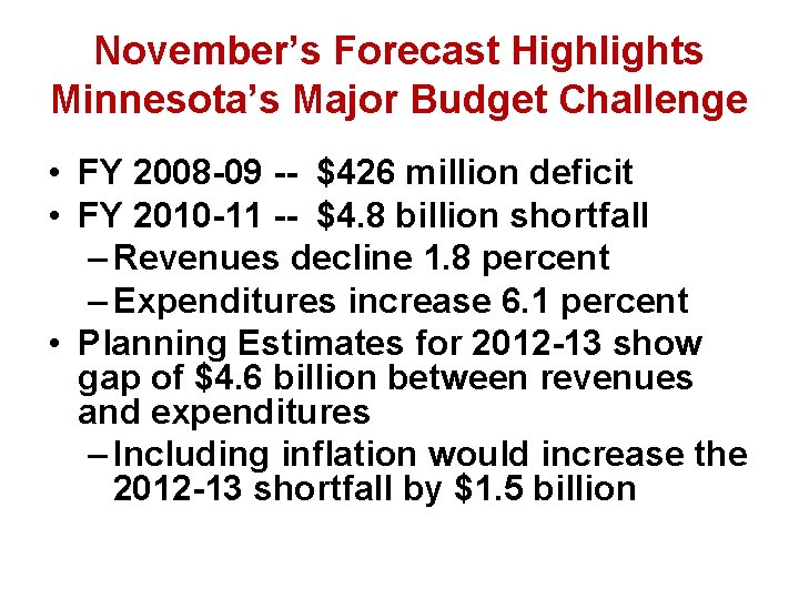 November’s Forecast Highlights Minnesota’s Major Budget Challenge • FY 2008 -09 -- $426 million