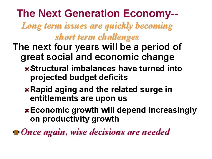 The Next Generation Economy-Long term issues are quickly becoming short term challenges The next