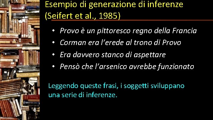 Esempio di generazione di inferenze (Seifert et al. , 1985) • • Provo è