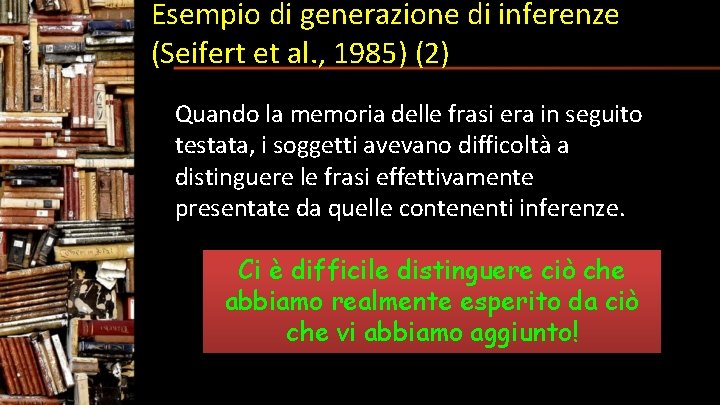 Esempio di generazione di inferenze (Seifert et al. , 1985) (2) Quando la memoria