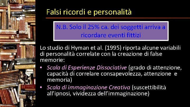 Falsi ricordi e personalità N. B. Solo il 25% ca. dei soggetti arriva a