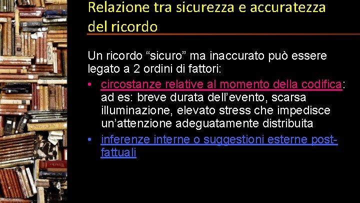 Relazione tra sicurezza e accuratezza del ricordo Un ricordo “sicuro” ma inaccurato può essere